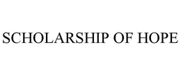 SCHOLARSHIP OF HOPE trademark