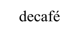 DECAFÉ trademark