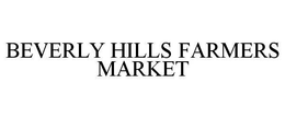 BEVERLY HILLS FARMERS MARKET trademark