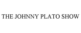 THE JOHNNY PLATO SHOW trademark