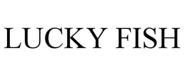 LUCKY FISH trademark