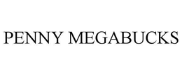 PENNY MEGABUCKS trademark