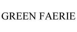 GREEN FAERIE trademark