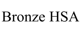 BRONZE HSA trademark