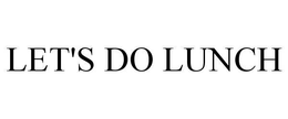 LET'S DO LUNCH trademark