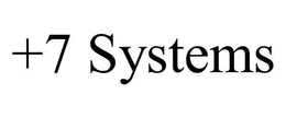 +7 SYSTEMS trademark