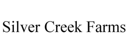 SILVER CREEK FARMS trademark