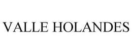 VALLE HOLANDES trademark