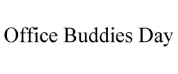 OFFICE BUDDIES DAY trademark