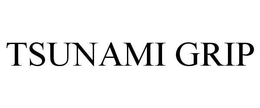 TSUNAMI GRIP trademark