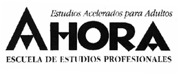AHORA ESTUDIOS ACELERADOS PARA ADULTOS ESCUELA DE ESTUDIOS PROFESIONALES trademark