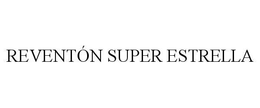 REVENTÓN SUPER ESTRELLA trademark