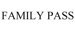FAMILY PASS trademark