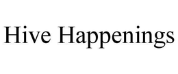HIVE HAPPENINGS trademark