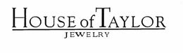HOUSE OF TAYLOR JEWELRY trademark