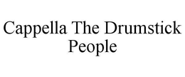 CAPPELLA THE DRUMSTICK PEOPLE trademark
