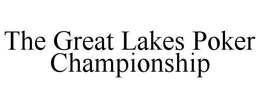 THE GREAT LAKES POKER CHAMPIONSHIP trademark