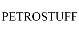 PETROSTUFF trademark