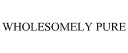 WHOLESOMELY PURE trademark
