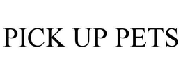 PICK UP PETS trademark