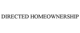 DIRECTED HOMEOWNERSHIP trademark