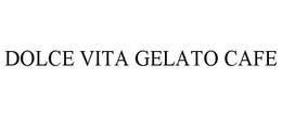 DOLCE VITA GELATO CAFE trademark