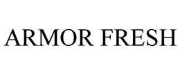 ARMOR FRESH trademark