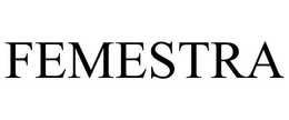 FEMESTRA trademark