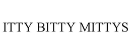 ITTY BITTY MITTYS trademark