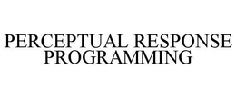 PERCEPTUAL RESPONSE PROGRAMMING trademark