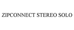 ZIPCONNECT STEREO SOLO trademark