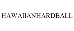 HAWAIIANHARDBALL trademark