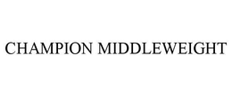 CHAMPION MIDDLEWEIGHT trademark
