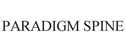 PARADIGM SPINE trademark