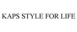 KAPS STYLE FOR LIFE trademark