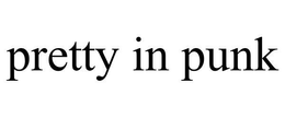 PRETTY IN PUNK trademark