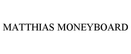 MATTHIAS MONEYBOARD trademark