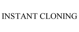 INSTANT CLONING trademark