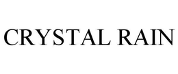 CRYSTAL RAIN trademark