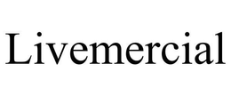 LIVEMERCIAL trademark