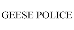GEESE POLICE trademark