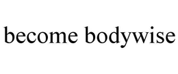 BECOME BODYWISE trademark