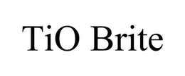 TIO BRITE trademark