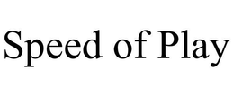 SPEED OF PLAY trademark