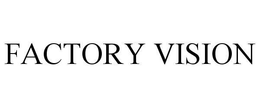 FACTORY VISION trademark
