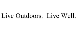 LIVE OUTDOORS. LIVE WELL. trademark