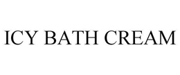 ICY BATH CREAM trademark