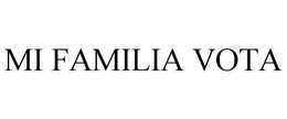 MI FAMILIA VOTA trademark