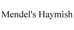 MENDEL'S HAYMISH trademark