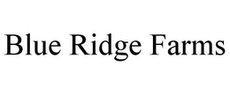 BLUE RIDGE FARMS trademark